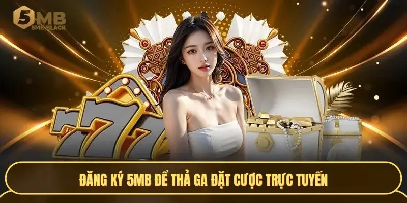 dang-ky-5mb-de-tha-ga-dat-cuoc-truc-tuyen