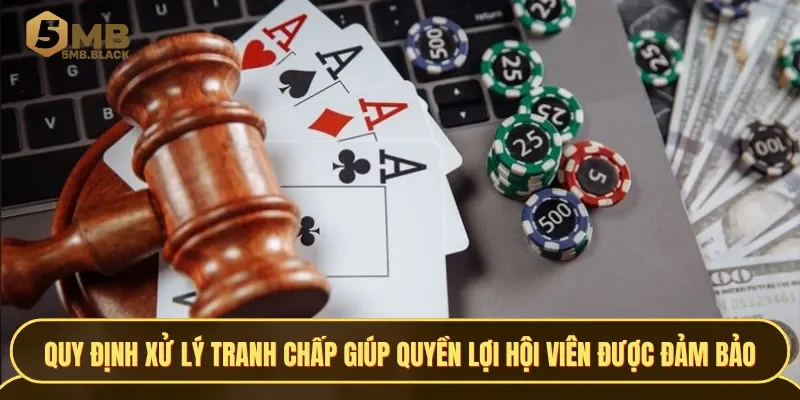 Các quy định về giải quyết tranh chấp giúp quyền lợi hội viên luôn được đảm bảo
