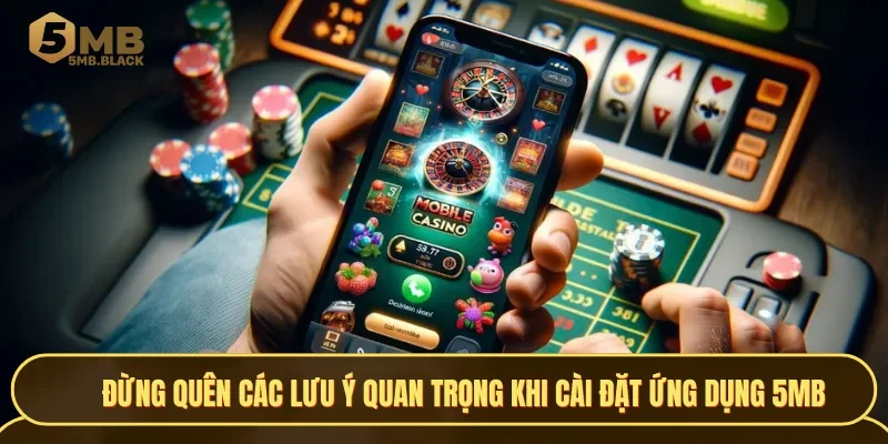 Đừng quên các lưu ý quan trọng khi cài đặt ứng dụng 5MB