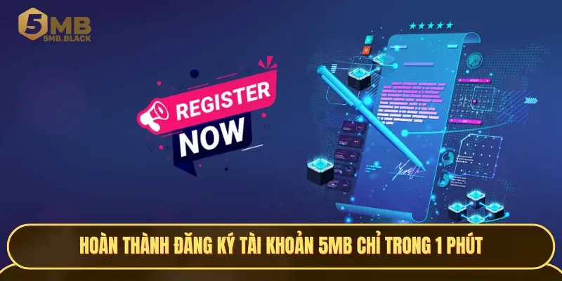 Hoàn thành đăng ký tài khoản 5MB chỉ trong 1 phút