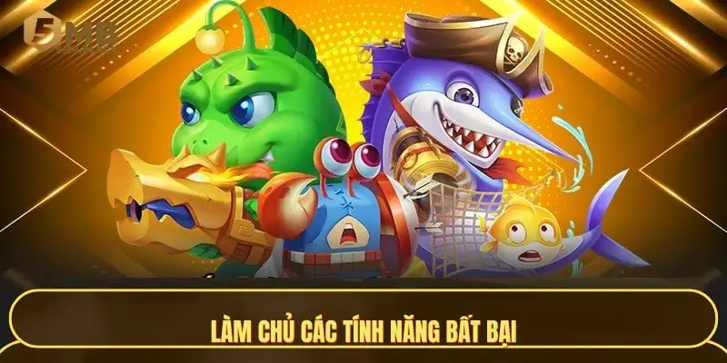 Làm chủ các tính năng bất bại