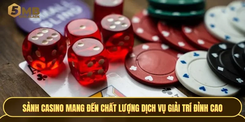 Sảnh Casino mang đến chất lượng dịch vụ giải trí đỉnh cao cho hội viên của 5MB