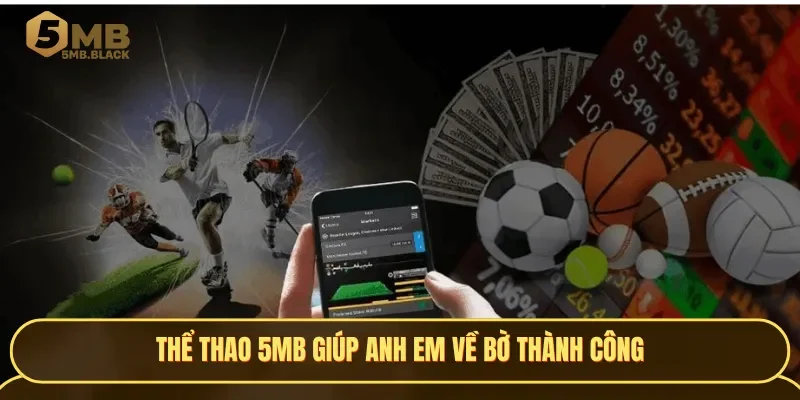 Thể thao 5MB giúp anh em dễ dàng về bờ