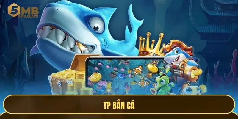TP Bắn cá