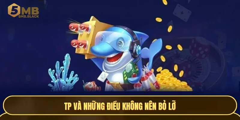 TP và những điều không nên bỏ lỡ