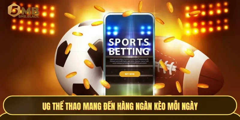 UG Thể thao mang đến hàng ngàn kèo mỗi ngày