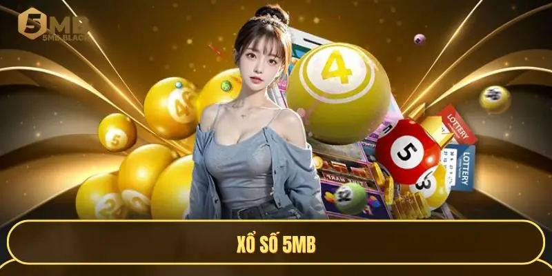 Xổ số 5MB - Sảnh cược đổi đời, phần thưởng lên tới 1 tỷ đồng