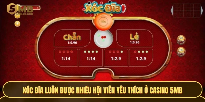 Xóc đĩa luôn được nhiều hội viên yêu thích ở Casino 5MB
